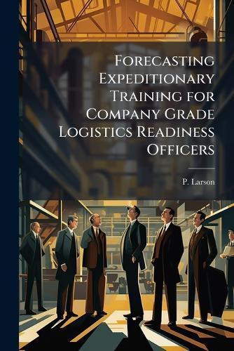 Forecasting Expeditionary Training for Company Grade Logistics Readiness Officers