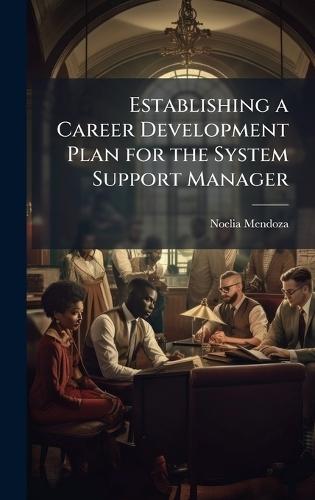 Establishing a Career Development Plan for the System Support Manager