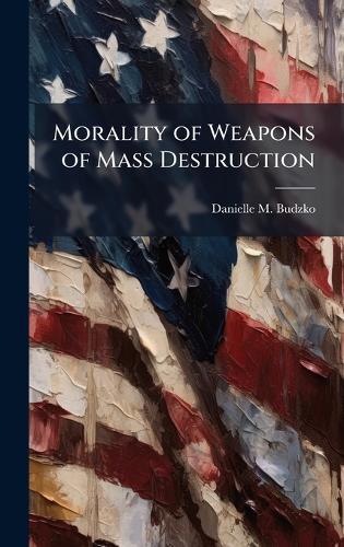Morality of Weapons of Mass Destruction