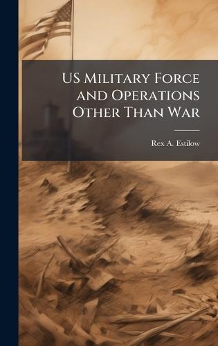US Military Force and Operations Other Than War