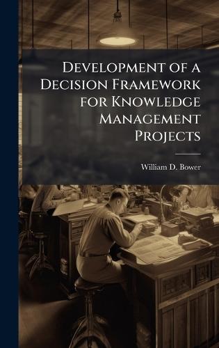 Development of a Decision Framework for Knowledge Management Projects