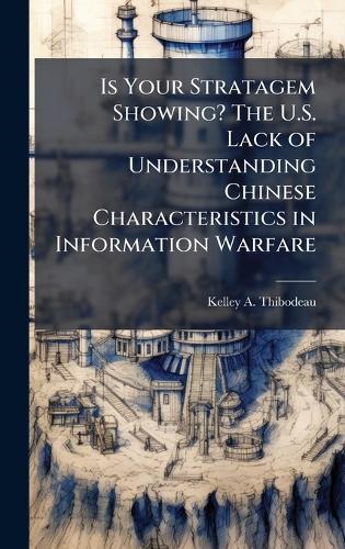 Is Your Stratagem Showing? The U.S. Lack of Understanding Chinese Characteristics in Information Warfare