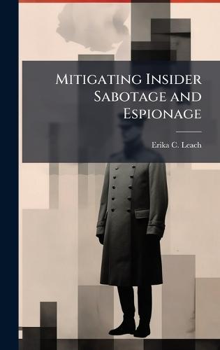 Mitigating Insider Sabotage and Espionage