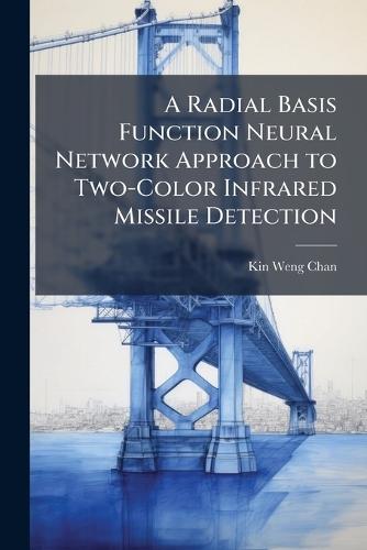 A Radial Basis Function Neural Network Approach to Two-Color Infrared Missile Detection