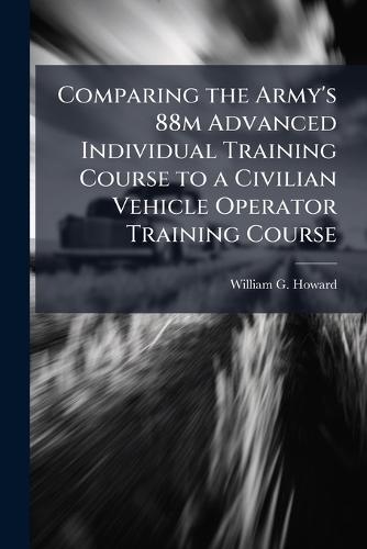 Comparing the Army's 88m Advanced Individual Training Course to a Civilian Vehicle Operator Training Course