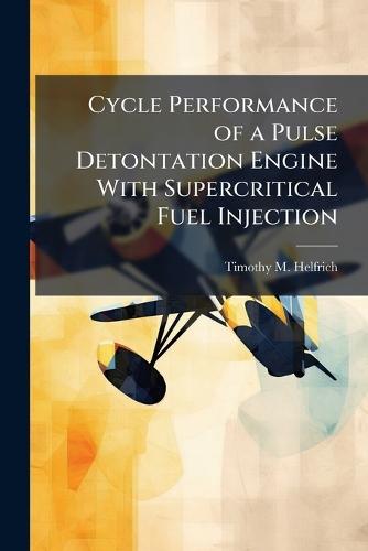 Cycle Performance of a Pulse Detontation Engine With Supercritical Fuel Injection