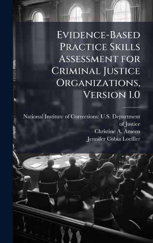 Evidence-Based Practice Skills Assessment for Criminal Justice Organizations, Version 1.0