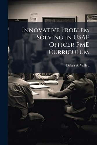 Innovative Problem Solving in USAF Officer PME Curriculum