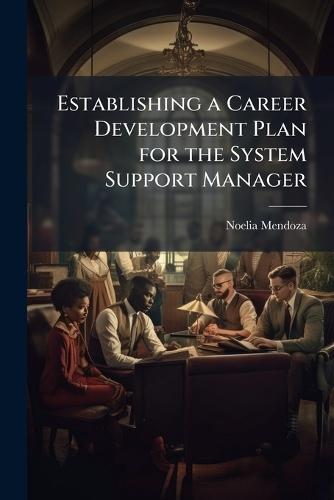 Establishing a Career Development Plan for the System Support Manager