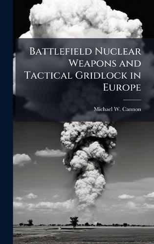 Battlefield Nuclear Weapons and Tactical Gridlock in Europe