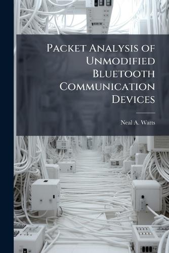 Packet Analysis of Unmodified Bluetooth Communication Devices