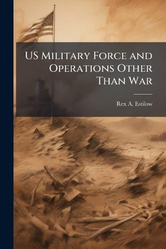 US Military Force and Operations Other Than War