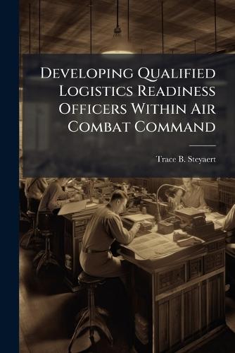Developing Qualified Logistics Readiness Officers Within Air Combat Command