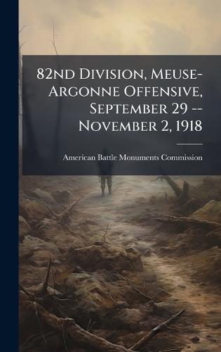 82nd Division, Meuse-Argonne Offensive, September 29 -- November 2, 1918