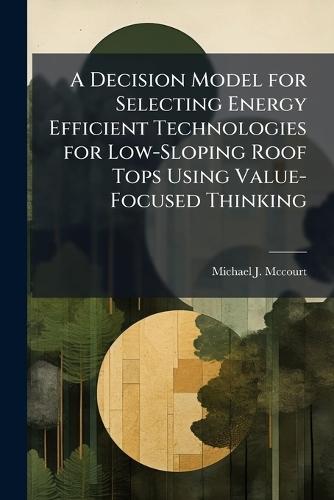 A Decision Model for Selecting Energy Efficient Technologies for Low-Sloping Roof Tops Using Value-Focused Thinking