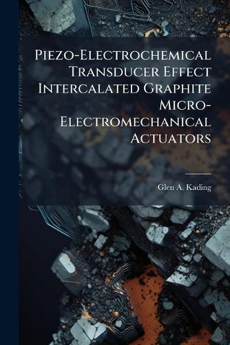 Piezo-Electrochemical Transducer Effect Intercalated Graphite Micro-Electromechanical Actuators