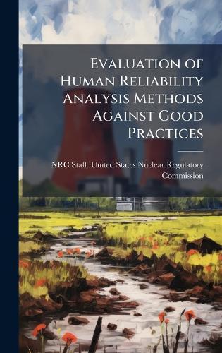 Evaluation of Human Reliability Analysis Methods Against Good Practices