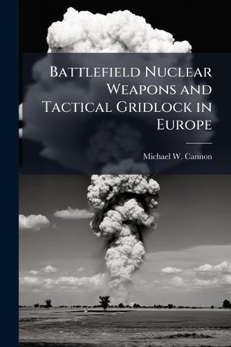 Battlefield Nuclear Weapons and Tactical Gridlock in Europe