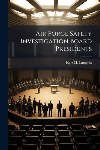 Air Force Safety Investigation Board Presidents