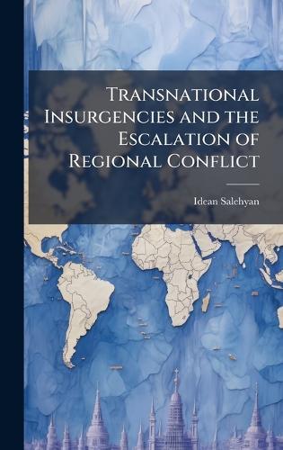 Transnational Insurgencies and the Escalation of Regional Conflict