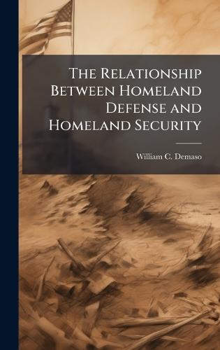 The Relationship Between Homeland Defense and Homeland Security