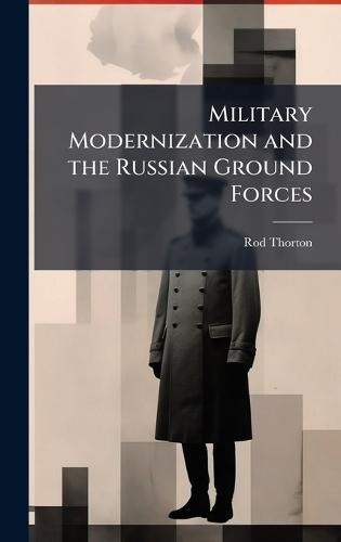 Military Modernization and the Russian Ground Forces
