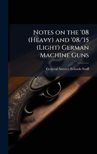 Notes on the '08 (Heavy) and '08/'15 (Light) German Machine Guns
