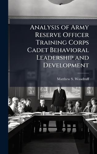 Analysis of Army Reserve Officer Training Corps Cadet Behavioral Leadership and Development