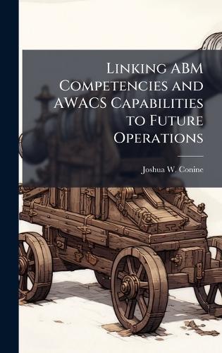 Linking ABM Competencies and AWACS Capabilities to Future Operations