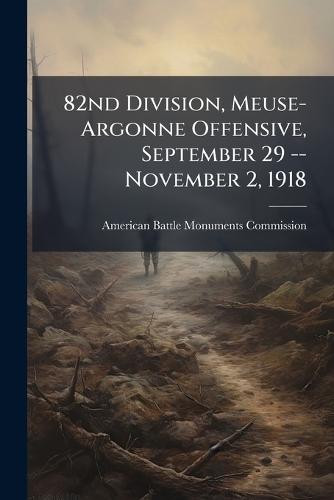 82nd Division, Meuse-Argonne Offensive, September 29 -- November 2, 1918