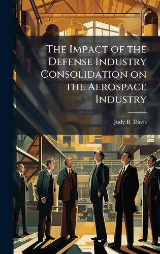 The Impact of the Defense Industry Consolidation on the Aerospace Industry