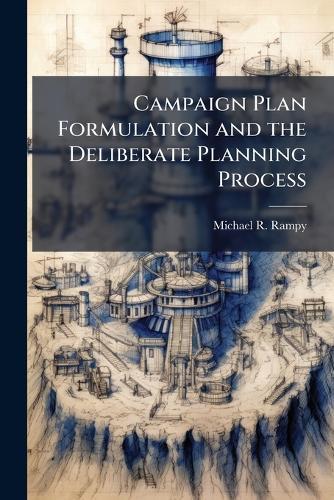 Campaign Plan Formulation and the Deliberate Planning Process