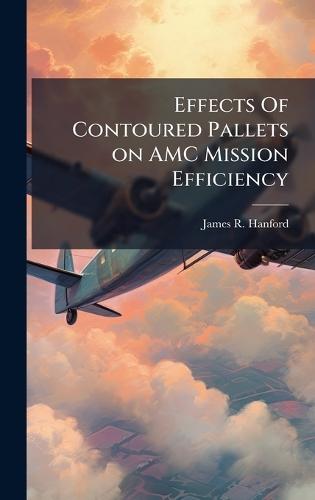 Effects Of Contoured Pallets on AMC Mission Efficiency