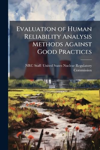 Evaluation of Human Reliability Analysis Methods Against Good Practices
