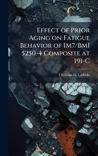 Effect of Prior Aging on Fatigue Behavior of IM7/BMI 5250-4 Composite at 191-C