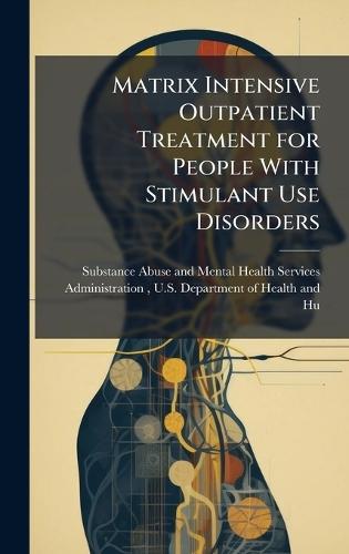 Matrix Intensive Outpatient Treatment for People With Stimulant Use Disorders