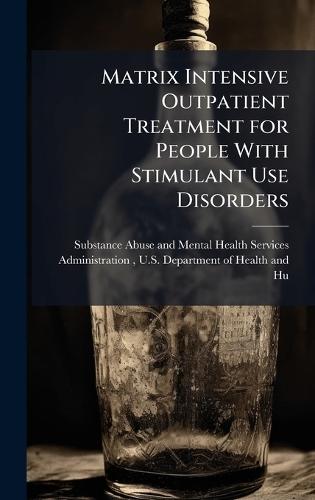 Matrix Intensive Outpatient Treatment for People With Stimulant Use Disorders
