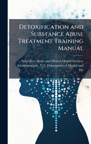 Detoxification and Substance Abuse Treatment Training Manual