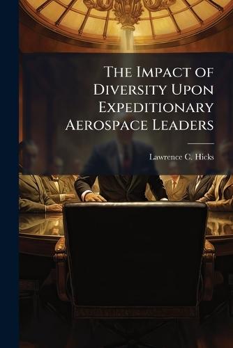 The Impact of Diversity Upon Expeditionary Aerospace Leaders