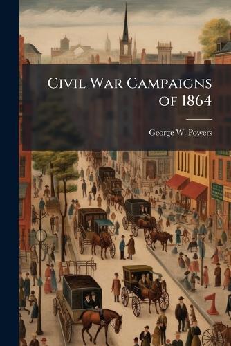 Civil War Campaigns of 1864