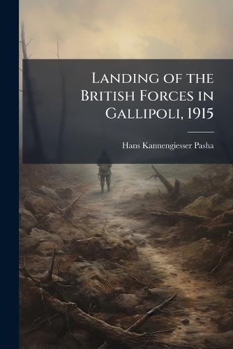 Landing of the British Forces in Gallipoli, 1915