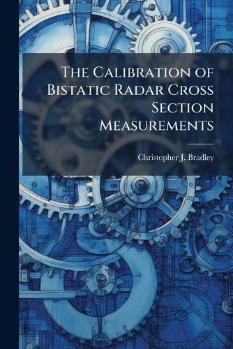 The Calibration of Bistatic Radar Cross Section Measurements