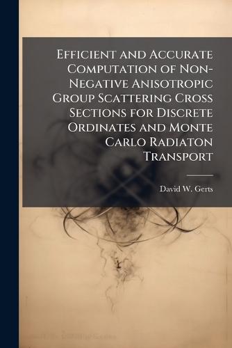Efficient and Accurate Computation of Non-Negative Anisotropic Group Scattering Cross Sections for Discrete Ordinates and Monte Carlo Radiaton Transport