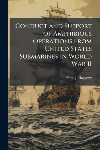 Conduct and Support of Amphibious Operations From United States Submarines in World War II