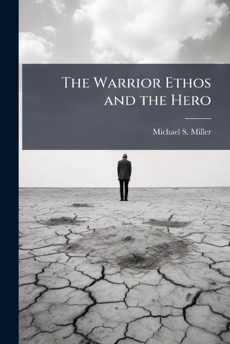 The Warrior Ethos and the Hero