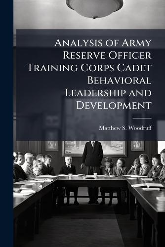 Analysis of Army Reserve Officer Training Corps Cadet Behavioral Leadership and Development