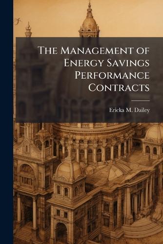 The Management of Energy Savings Performance Contracts