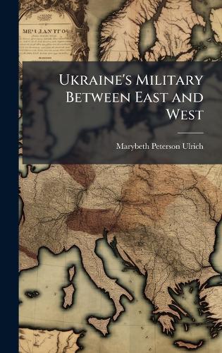 Ukraine's Military Between East and West