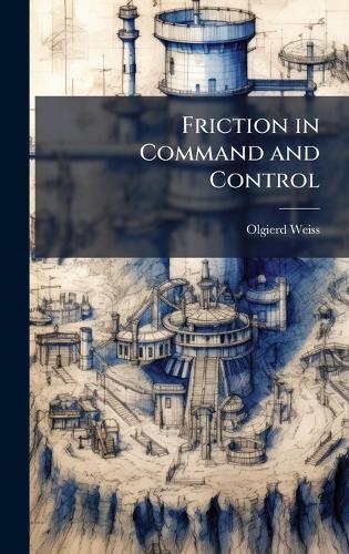 Friction in Command and Control