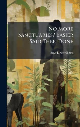 No More Sanctuaries? Easier Said Then Done